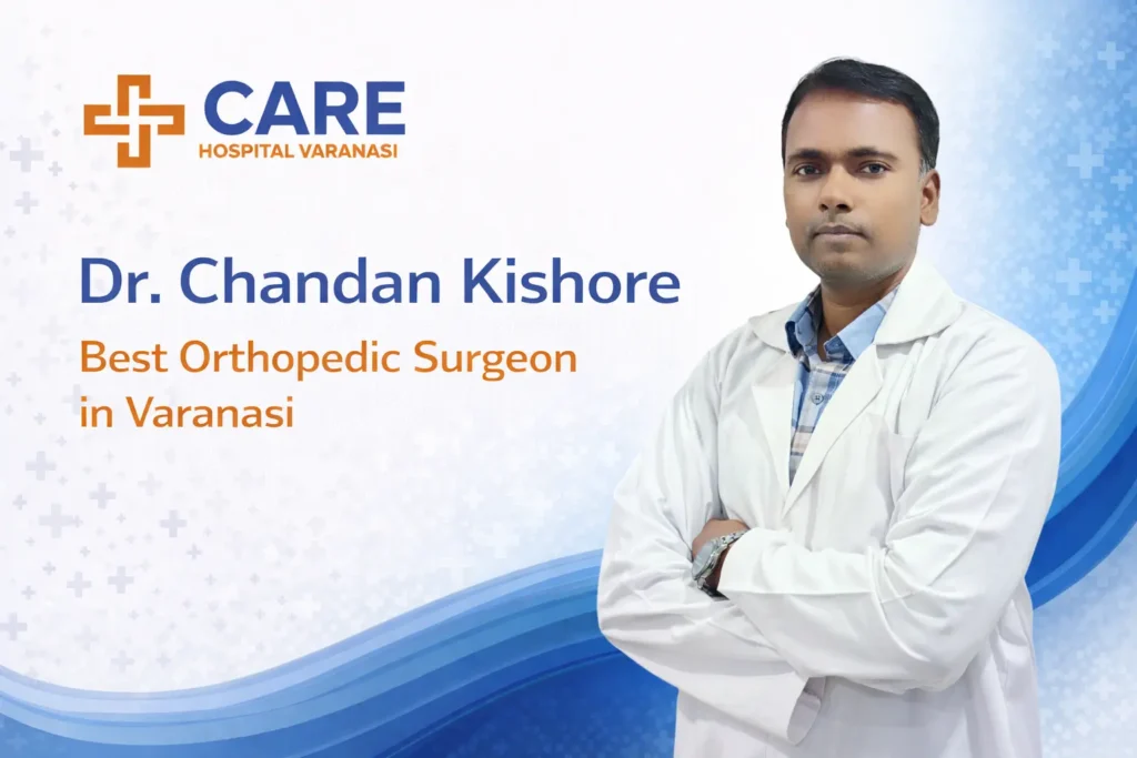 Dr. Chandan Kishore best orthopedic surgeon in Varanasi promotional banner by CARE Hospital Varanasi featuring doctor portrait in white coat, hospital logo, and blue-orange professional healthcare theme background.